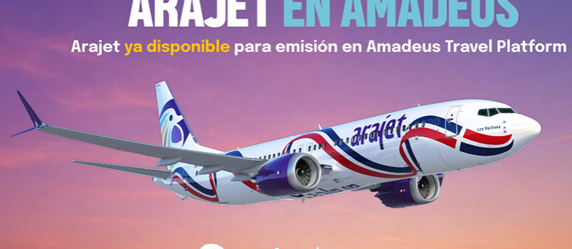 Arajet ya está en Amadeus, permitiendo a agencias, operadores y consolidadores acceder a su oferta, tarifas y vuelos en más mercados